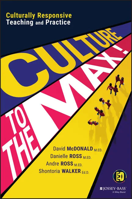 Culture to the Max!: Culturally Responsive Teaching and Practice - Paperback