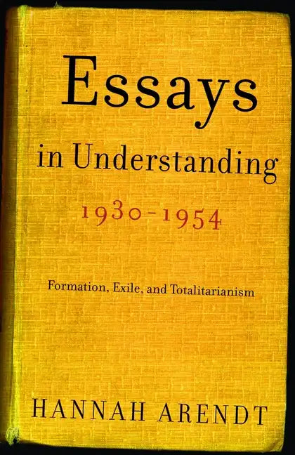 Essays in Understanding, 1930-1954: Formation, Exile, and Totalitarianism - Paperback