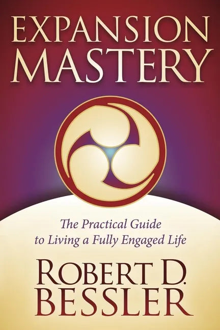 Expansion Mastery: The Practical Guide to Living a Fully Engaged Life - Paperback
