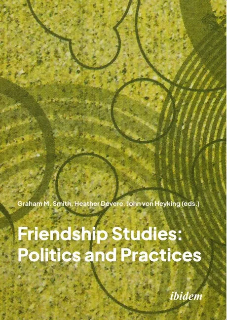 Friendship Studies: Politics and Practices - Paperback