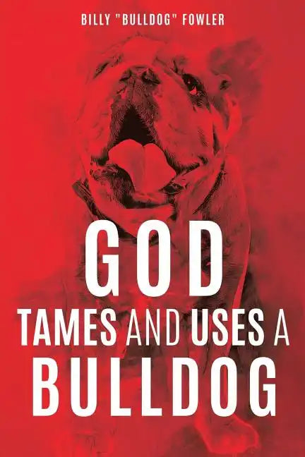 God Tames and Uses a Bulldog - Paperback