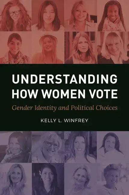 Understanding How Women Vote: Gender Identity and Political Choices - Hardcover