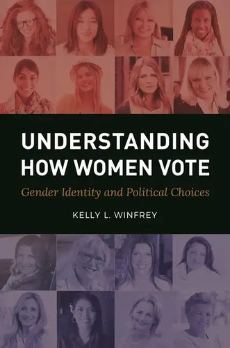 Understanding How Women Vote: Gender Identity and Political Choices - Hardcover