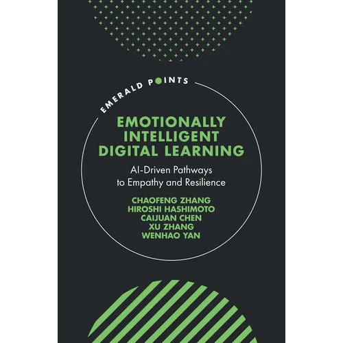 Emotionally Intelligent Digital Learning: Ai-Driven Pathways to Empathy and Resilience - Hardcover