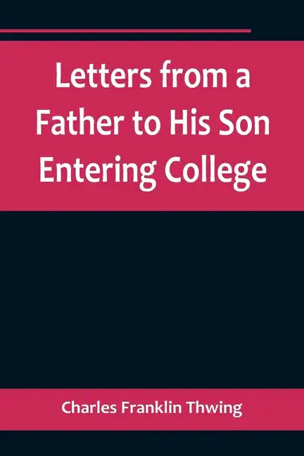 Letters from a Father to His Son Entering College - Paperback