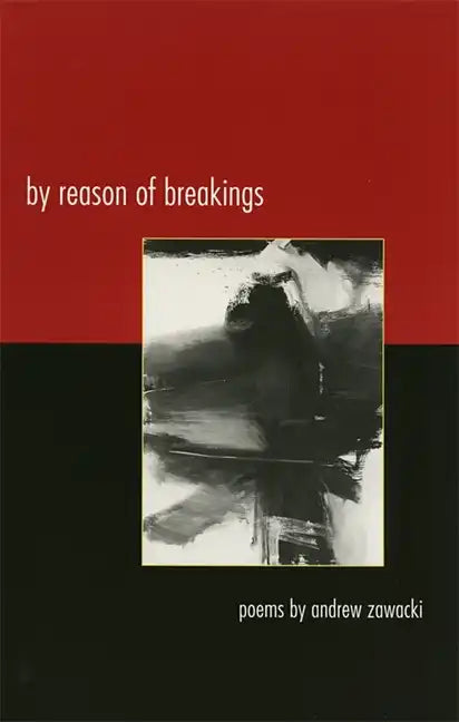 By Reason of Breakings: Poems - Paperback