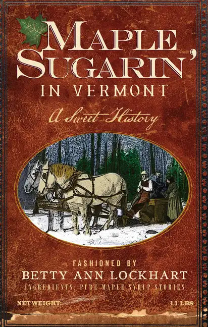 Maple Sugarin' in Vermont: A Sweet History - Paperback