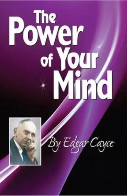 The Power of Your Mind: An Edgar Cayce Series Title - Paperback