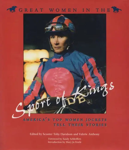 Great Women in the Sport of Kings: America's Top Women Jockeys Tell Their Stories - Hardcover