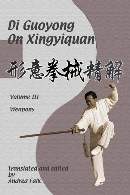 Di Guoyong on Xingyiquan Volume III Weapons - Paperback