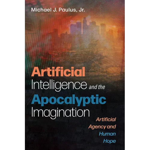 Artificial Intelligence and the Apocalyptic Imagination - Paperback