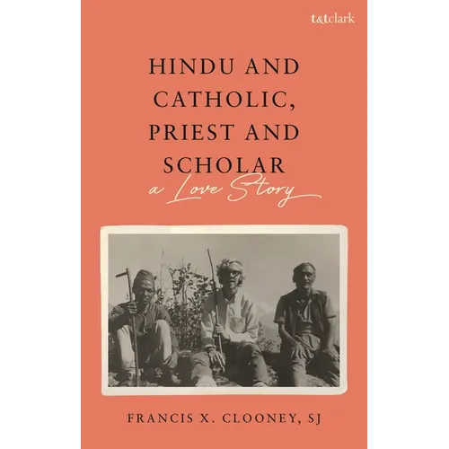 Hindu and Catholic, Priest and Scholar: A Love Story - Paperback