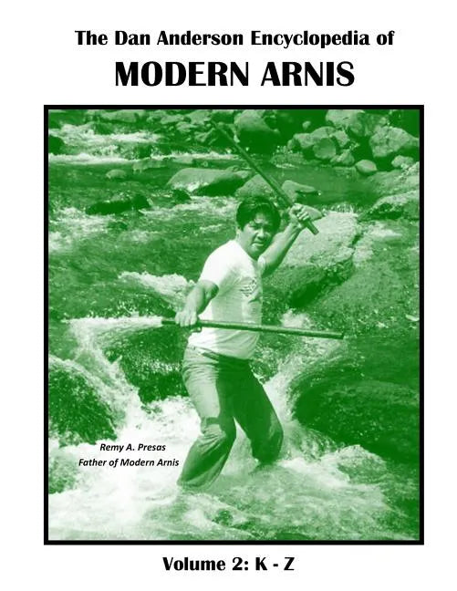 The Dan Anderson Encyclopedia of Modern Arnis: Volume ll: K - Z - Paperback