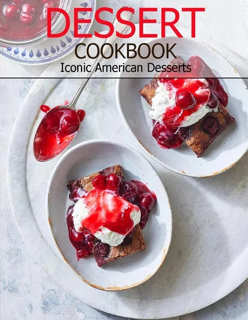 Dessert Cookbook: Iconic American Desserts - Paperback