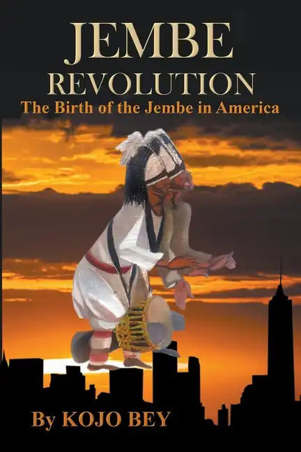 Jembe Revolution: The Birth of the Jembe in America - Paperback