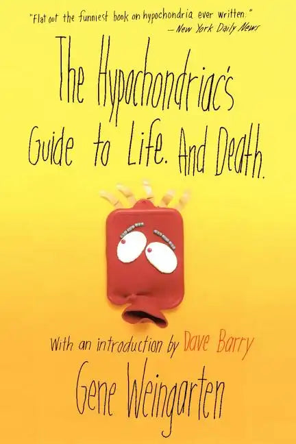 The Hypochondriac's Guide to Life. and Death. - Paperback