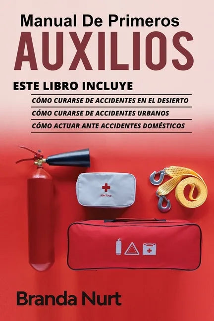 Manual de Primeros Auxilios: Este libro incluye: Cómo curarse de accidentes en el desierto + Cómo curarse de accidentes urbanos + Cómo actuar ante - Paperback