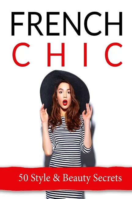French Chic: 50 French Style & Beauty 'Secrets' - Paperback