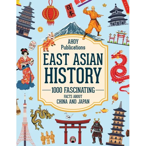 East Asian History: 1000 Fascinating Facts About China and Japan - Paperback