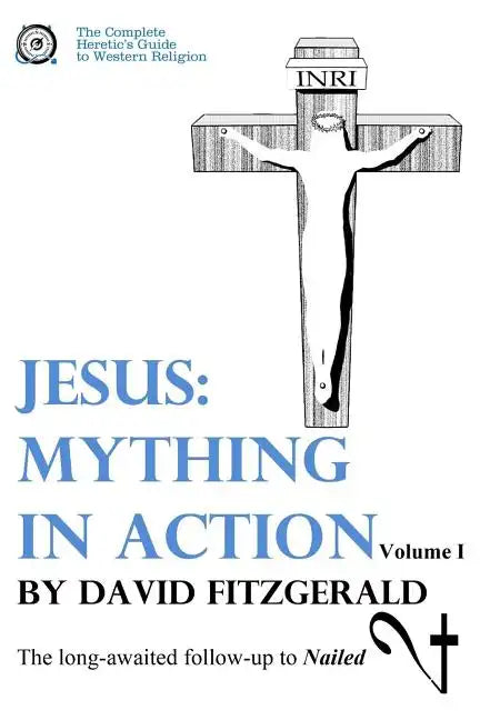Jesus: Mything in Action, Vol. I - Paperback