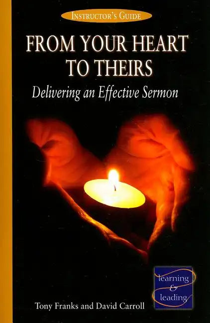From Your Heart to Theirs, Instructor's Guide: Delivering an Effective Sermon - Paperback