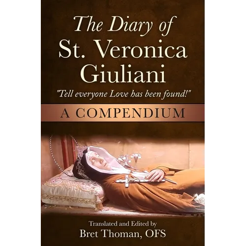 The Diary of St. Veronica Giuliani: A Compendium: 