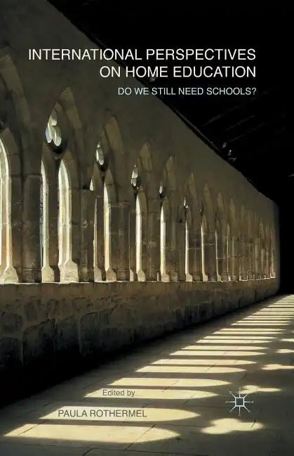 International Perspectives on Home Education: Do We Still Need Schools? - Paperback