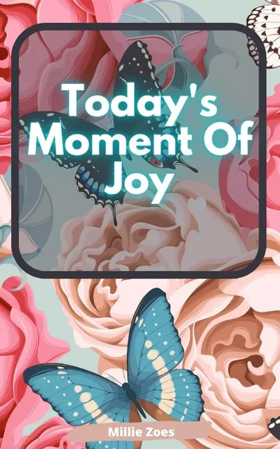 Today's Moment Of Joy: Lined Journal Notebook - Create and Remember Every Happy Moments, Journal With 120 Pages of Joy - Mindfulness and Happ - Paperback