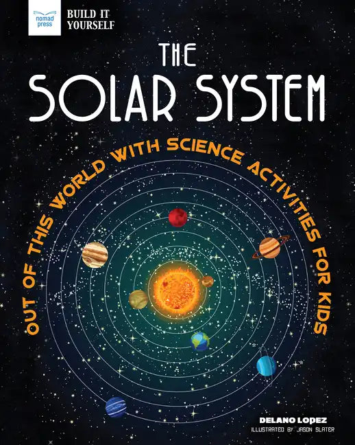 The Solar System: Out of This World with Science Activities for Kids - Paperback