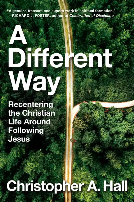 A Different Way: Recentering the Christian Life Around Following Jesus - Hardcover