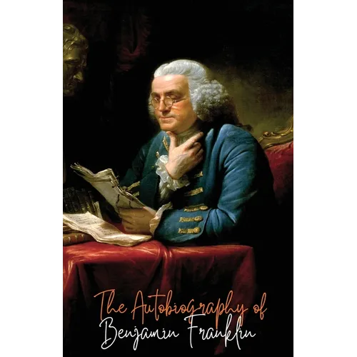 The Autobiography of Benjamin Franklin - Paperback
