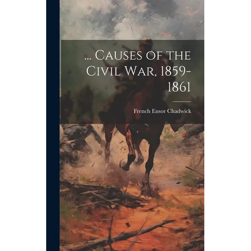 ... Causes of the Civil War, 1859-1861 - Hardcover