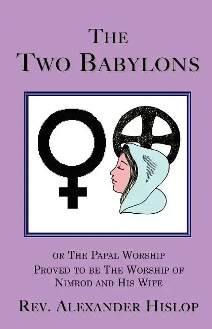 The Two Babylons - Paperback