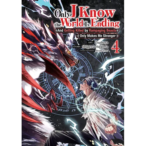 Only I Know the World Is Ending and Getting Killed by Rampaging Beasts Only Makes Me Stronger (Manga) Vol. 4 - Paperback