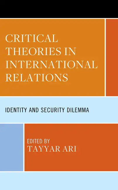 Critical Theories in International Relations: Identity and Security Dilemma - Hardcover