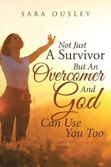 Not Just A Survivor But An Overcomer And God Can Use You Too - Paperback