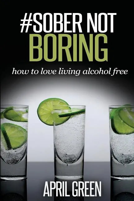 #Sober Not Boring: How to love living alcohol free - Paperback