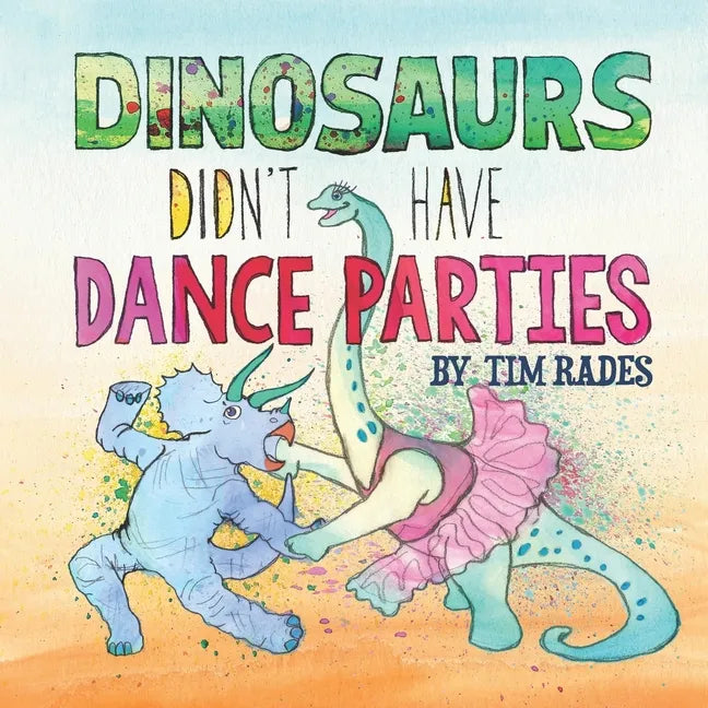 Dinosaurs Didn't Have Dance Parties - Paperback