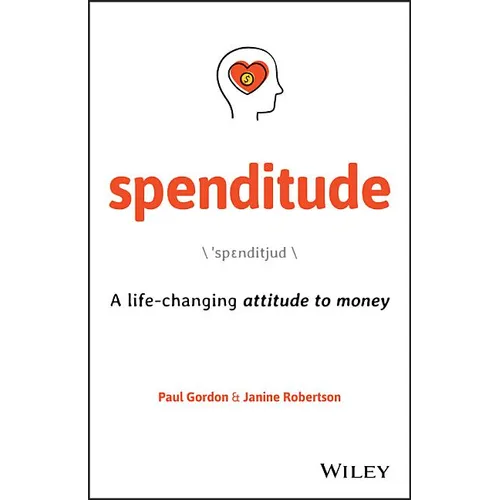 Spenditude: A Life-Changing Attitude to Money - Paperback