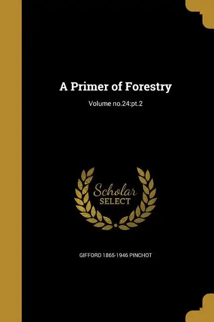 A Primer of Forestry; Volume no.24: pt.2 - Paperback