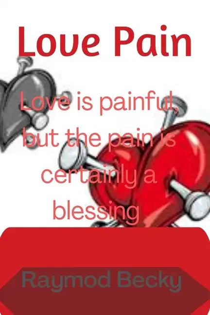 Love pain: Love is painful, but the pain is certainly a blessing - Paperback