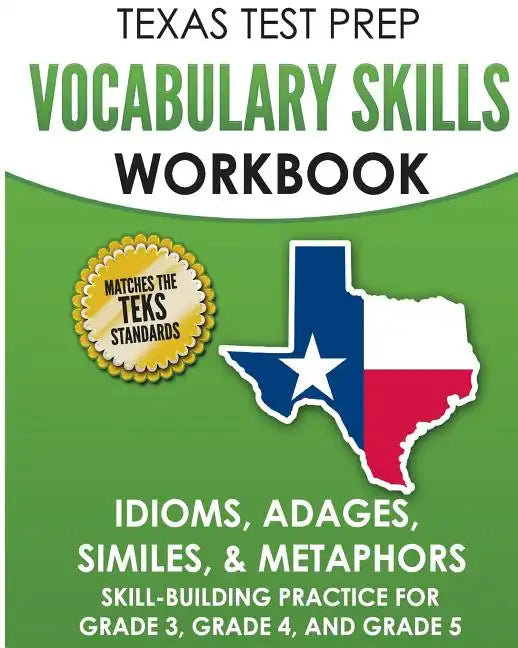 TEXAS TEST PREP Vocabulary Skills Workbook Idioms, Adages, Similes, & Metaphors: Skill-Building Practice for Grade 3, Grade 4, and Grade 5 - Paperback