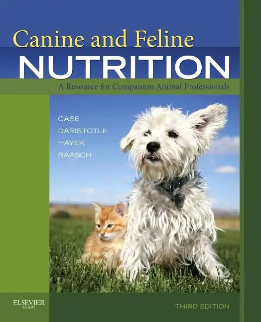 Canine and Feline Nutrition: A Resource for Companion Animal Professionals - Paperback