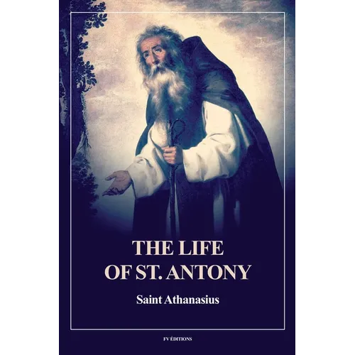 The Life of St. Antony (Annotated): Easy to Read Layout - Paperback