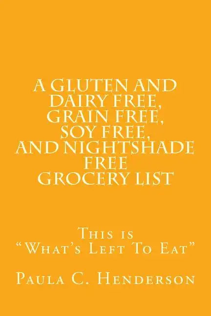 A Gluten and Dairy Free, Grain Free, Soy Free, and Nightshade Free Grocery List: This is 