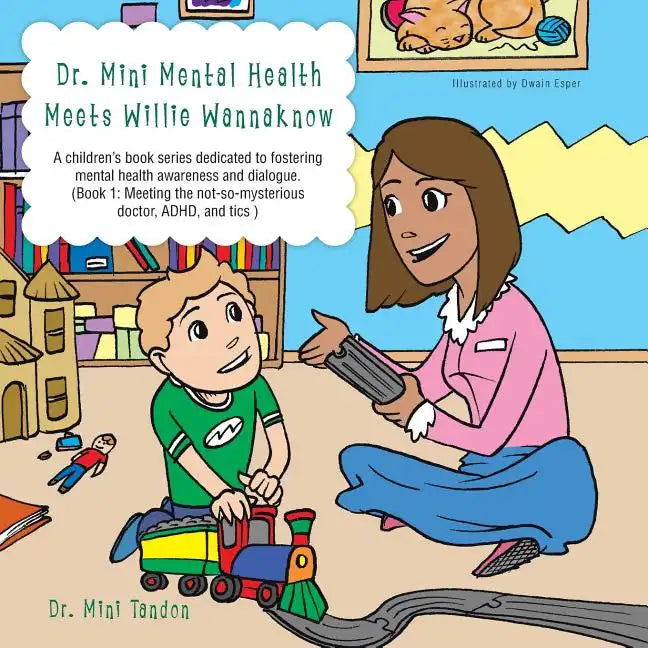 Dr. Mini Mental Health Meets Willie Wannaknow: A Children's Book Series Dedicated to Fostering Mental Health Awareness and Dialogue. (Book 1: Meeting - Paperback