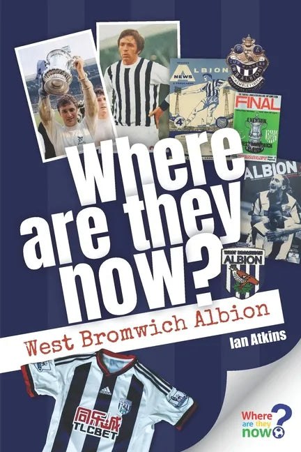 Where Are They Now? West Bromwich Albion - Paperback