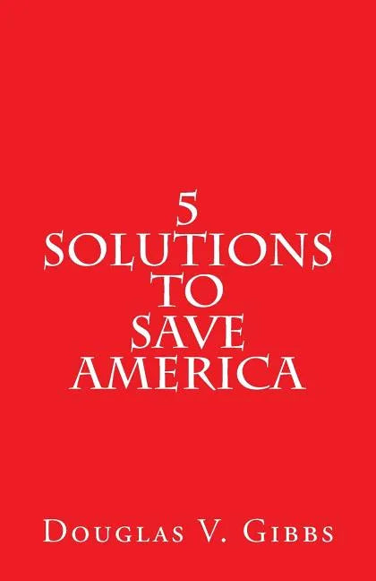 5 Solutions to Save America - Paperback