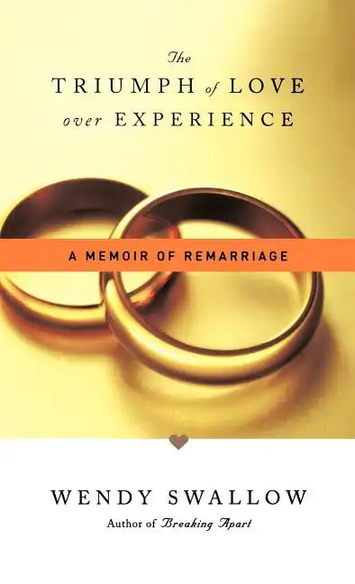 The Triumph of Love Over Experience: A Memoir of Remarriage - Hardcover
