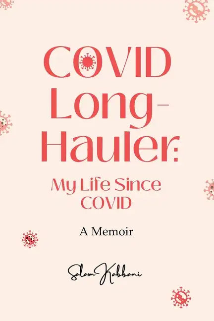 COVID Long-Hauler: My Life Since COVID - Paperback